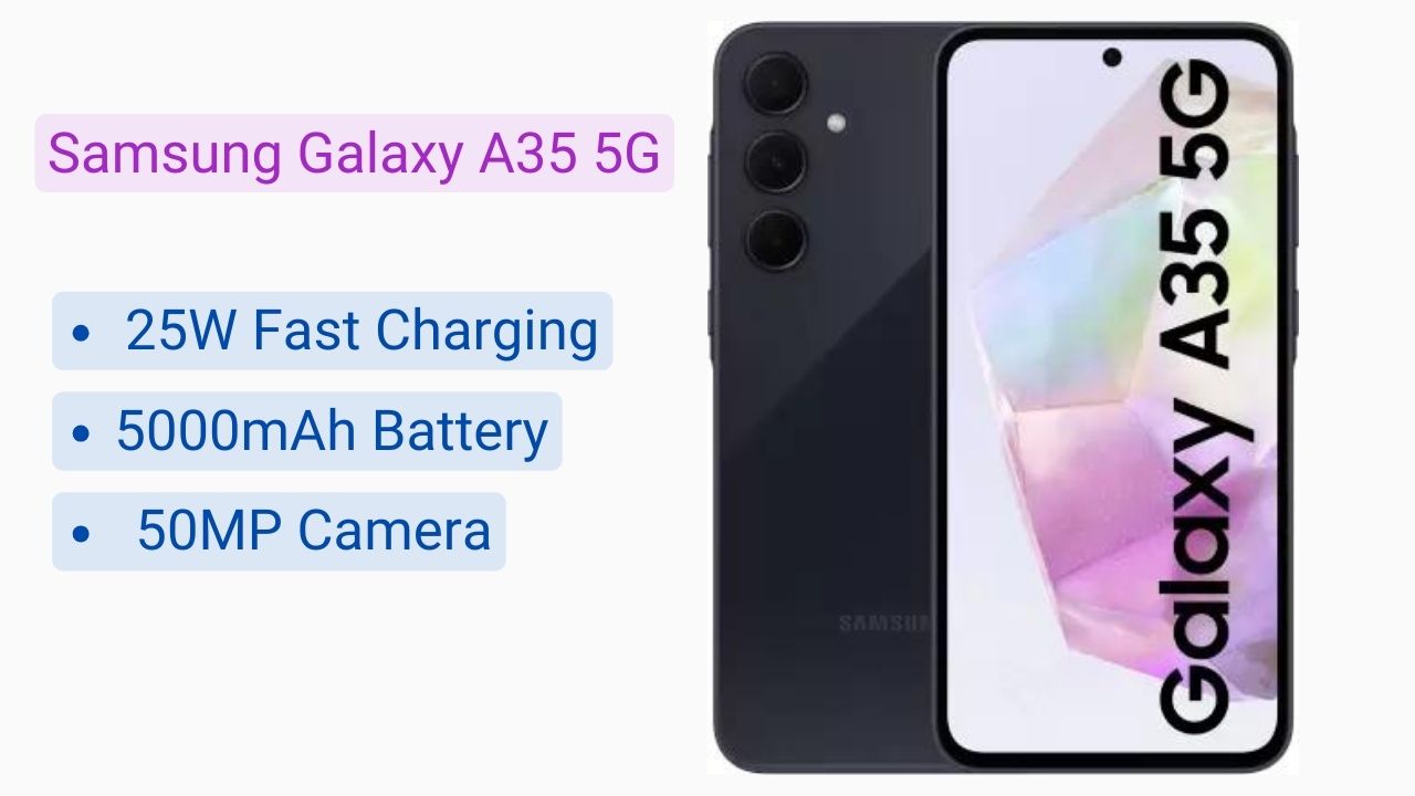 Samsung Galaxy A35 5G: 50MP कैमरा और 5000mAh बैटरी के साथ मिल रहा शानदार स्मार्टफोन, जानें कीमत?