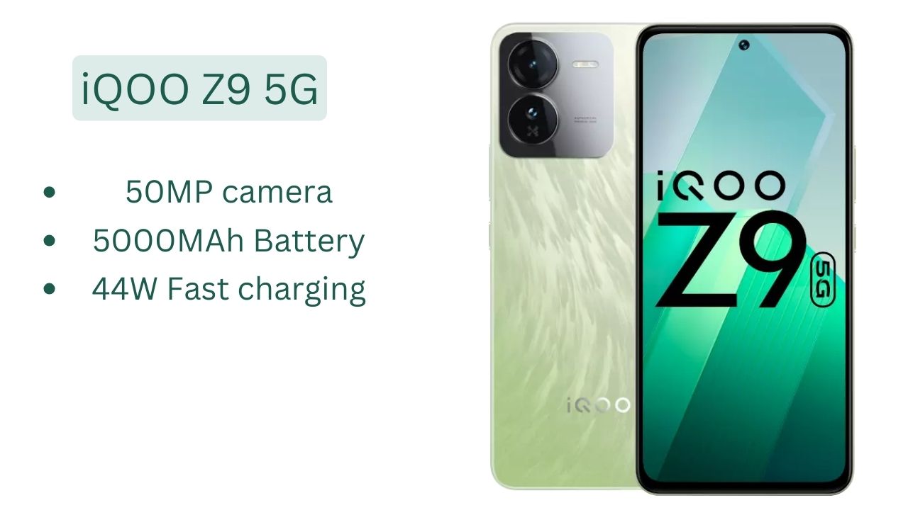 iQOO Z9 5G: 256 जीबी स्टोरेज और 44W फास्ट चार्जिंग, जानें इसके फीचर्स और कीमत!