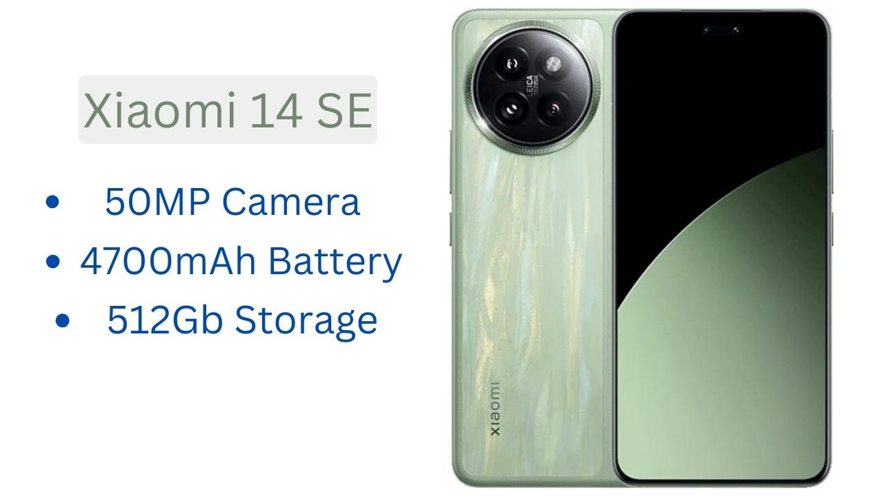 Xiaomi 14 SE: 50MP कैमरा और 4700mAh बैटरी के साथ लॉन्च होगा ये स्मार्टफोन, जानिए इसके फीचर्स।