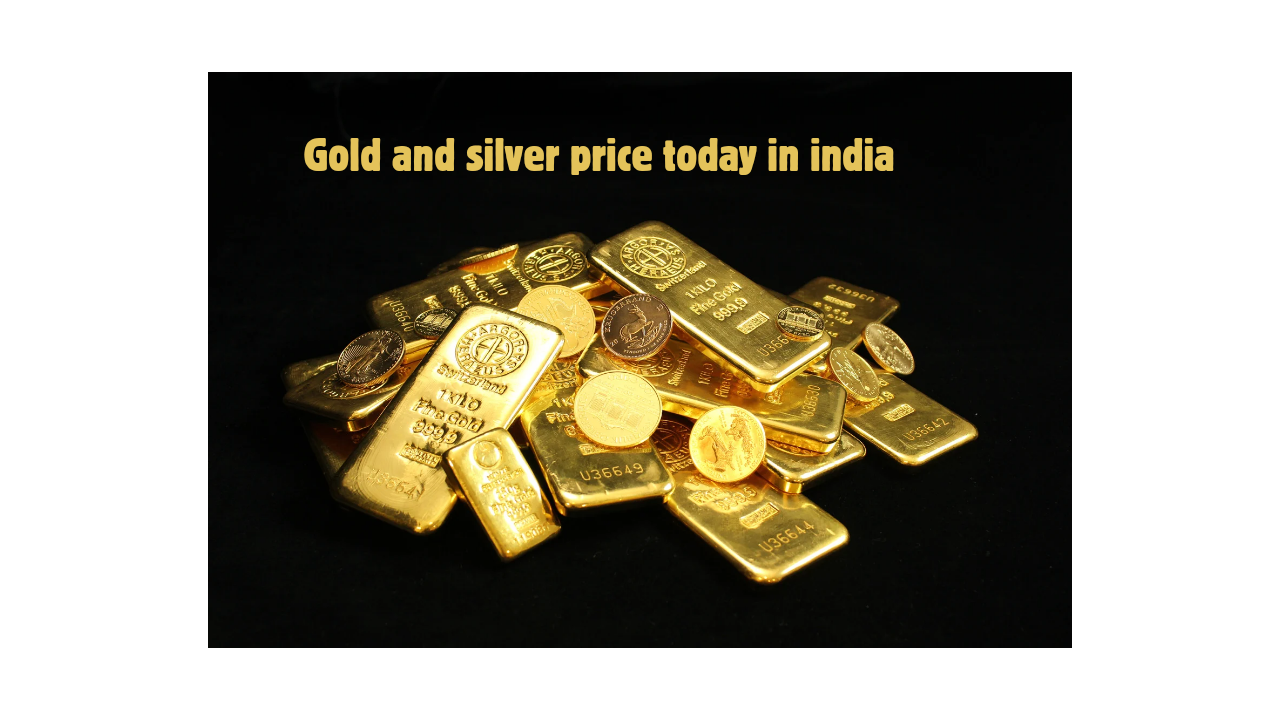 Gold and silver price today in india