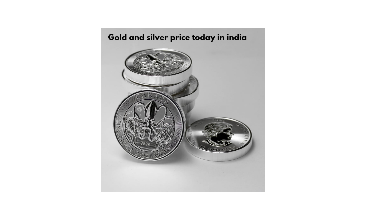 Gold and silver price today in india