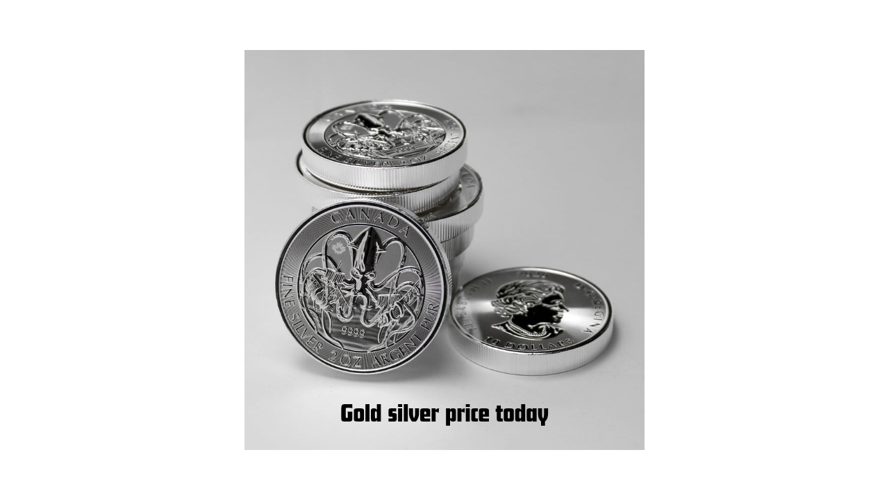 Gold silver price today