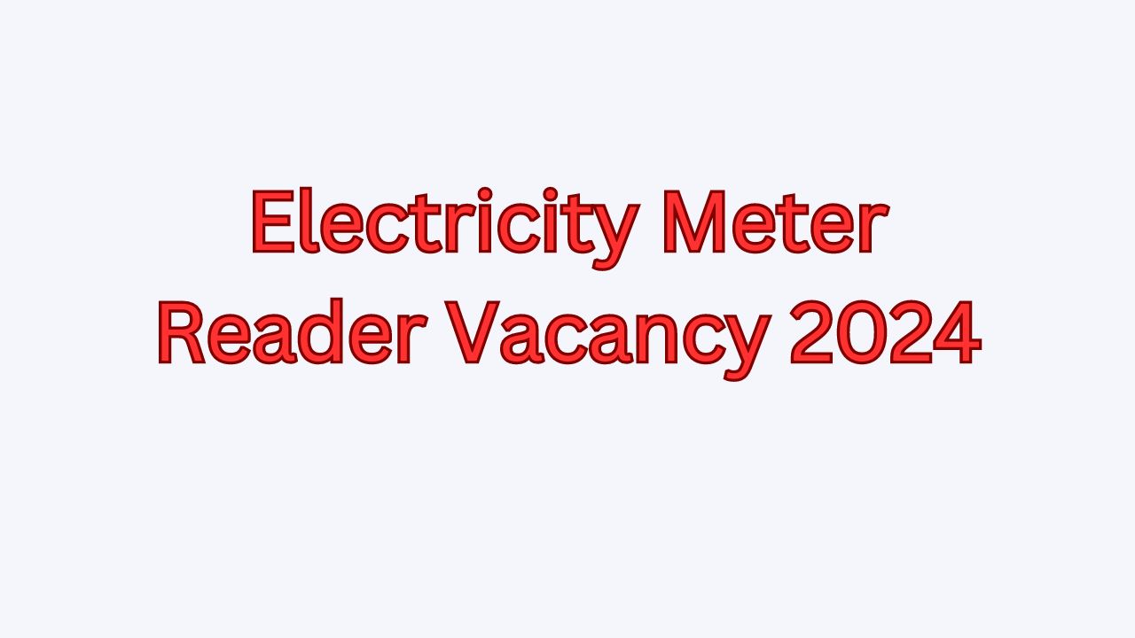 Electricity Meter Reader Vacancy