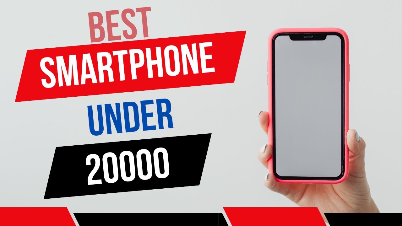 Best Smartphones Under 20,000 rupees